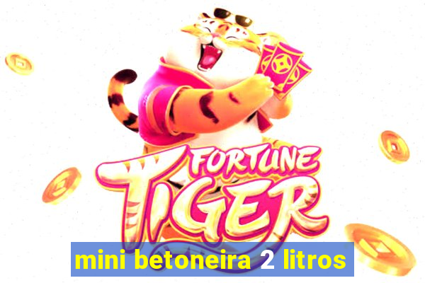 mini betoneira 2 litros